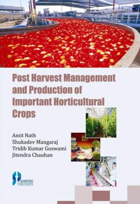 Post Harvest Management and Production of Important Horticultural Crops