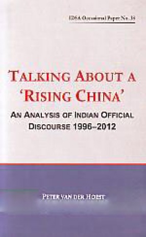 Talking About A 'Rising China': An Analysis of Indian Official Discourse 1996-2012
