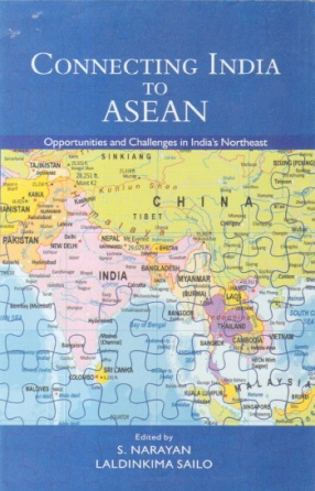 Connecting India to ASEAN: Opportunities Challenges in India`s Northeast