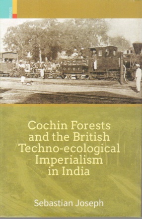 Cochin Forests and the British Techno-Ecological Imperialism in India