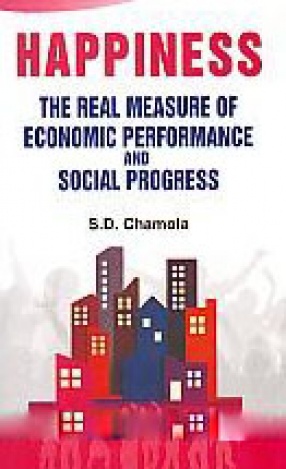 Happiness: The Real Measure of Economic Performance and Social Progress