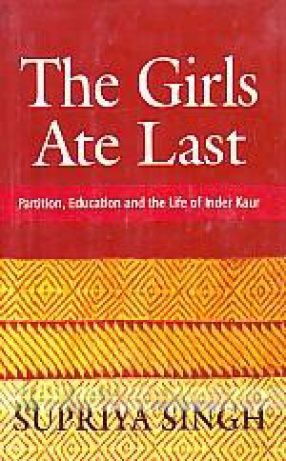 The Girls Ate Last: Partition, Education and the Life of Inder Kaur