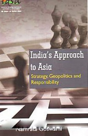 India's Approach to Asia: Strategy, Geopolitics and Responsibility