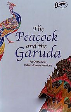 The Peacock and the Garuda: An Overview of India-Indonesia Relations 