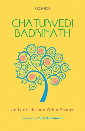 Chaturvedi Badrinath: Unity of Life and Other Essays