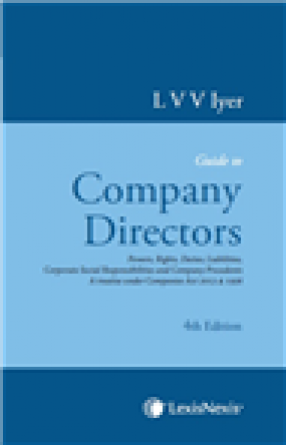 Guide to the Company Directors: Powers, Rights, Duties, Liabilities, Corporate Social Responsibilities and Company Precedents