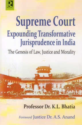 Supreme Court: Expounding Transformative Jurisprudence in India: The Genesis of Law Justice and Morality