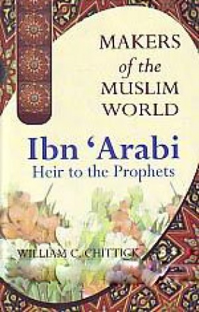 Ibn Arabi: Heir to the Prophets
