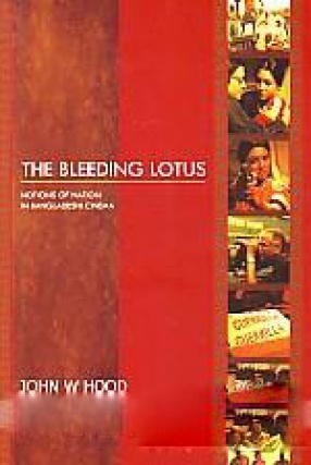 The Bleeding Lotus: Notions of Nation in Bangladeshi Cinema