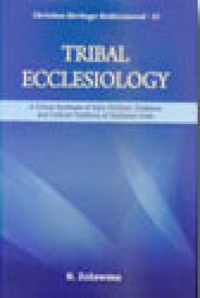 Tribal Ecclesiology: A Critical Synthesis of Early Christian Traditions and Cultural Traditions of Northeast India