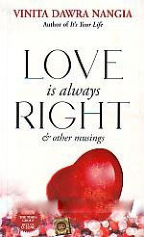 Love is always Right & Other Musings