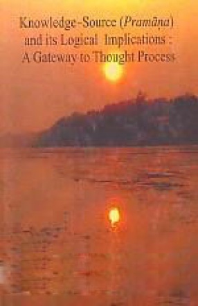 Knowledge-Source (Pramana) and Its Logical Implication: A Gateway to Thought Process