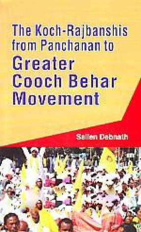 The Koch-Rajbanshis from Panchanan to Greater Cooch Behar Movement