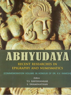 Abhyudaya: Recent Researches in Epigraphy and Numismatics