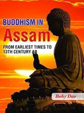 Buddhism in Assam: From Earliest Times to 13th Century AD
