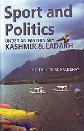 Sport and Politics Under An Eastern Sky: Kashmir and Ladakh