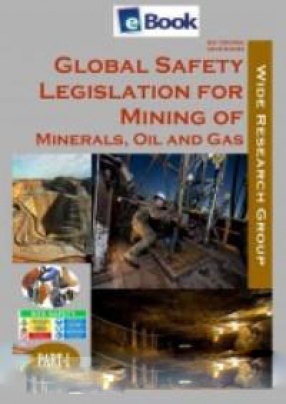 Global Safety Legislation for Mining of Minerals, Oil & Gas, Volume 1