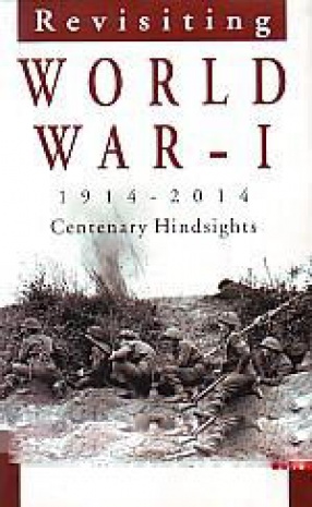 Revisiting World War I 1914-2014: Centenary Hindsights