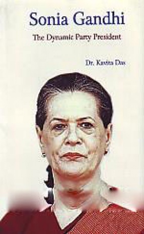 Sonia Gandhi: The Dynamic Party President
