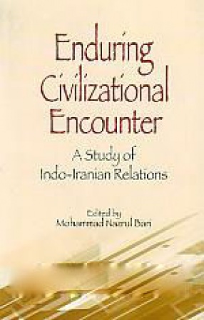 Enduring Civilizational Encounter: A Study of Indo-Iranian Relations