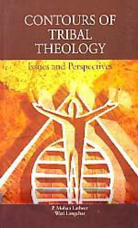 Contours of Tribal Theology: Issues and Perspectives