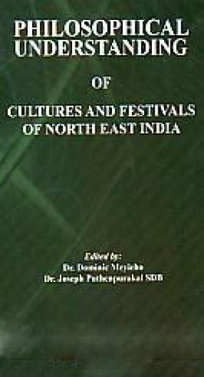 Philosophical Understanding of Cultures and Festivals of North East India