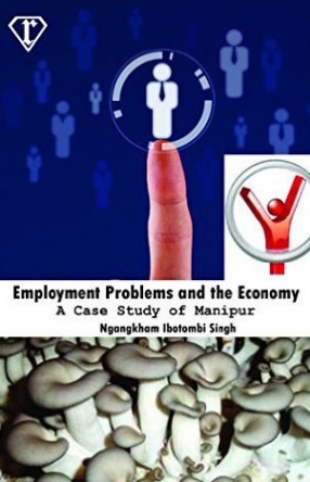 Employment Problems and the Economy: A Case Study of Manipur
