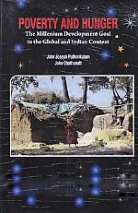 Poverty and Hunger: The Millennium Development Goal in the Global and Indian Context