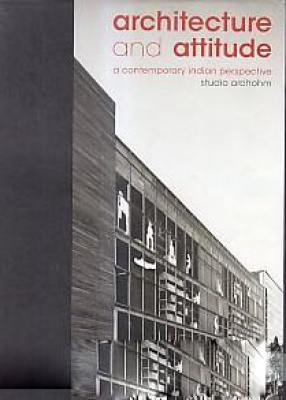 Architecture and Attitude: A Contemporary Indian Perspective, Volume 1