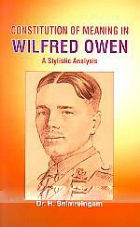 Constitution of Meaning in Wilfred Owen: A Stylistic Analysis