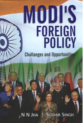 Modi`s Foreign Policy: Challenges and Opportunities