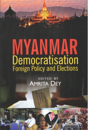 Myanmar: Demicratisation Foreign Policy and Elections