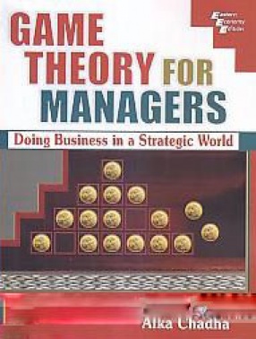 Game Theory for Managers: Doing Business in a Strategic World