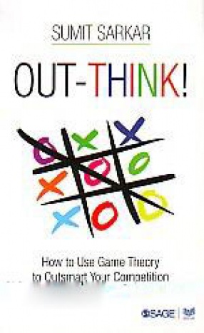 Out-Think!: How to Use Game Theory to Outsmart Your Competition 