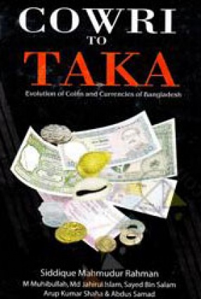 Cowri to Taka: Evolution of Coins and Currencies of Bangladesh