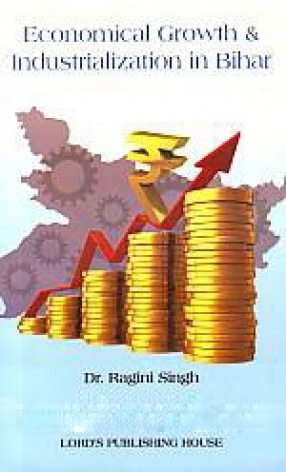 Economical Growth & Industrialization in Bihar