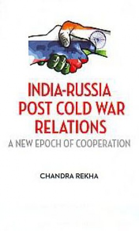 India-Russia Post Cold War Relations: A New Epoch of Cooperation