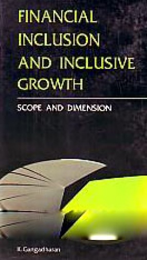 Financial Inclusion and Inclusive Growth: Scope and Dimension