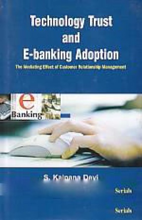 Technology Trust and E-Banking Adoption: The Mediating Effect of Customer Relationship Management