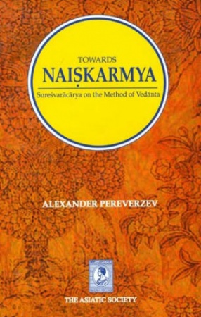 Towards Naiskarmya: Suresvaracarya on the Method of Vedanta