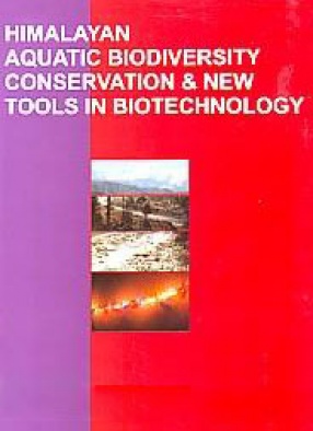 Himalayan Aquatic Biodiversity Conservation & New Tools in Biotechnology