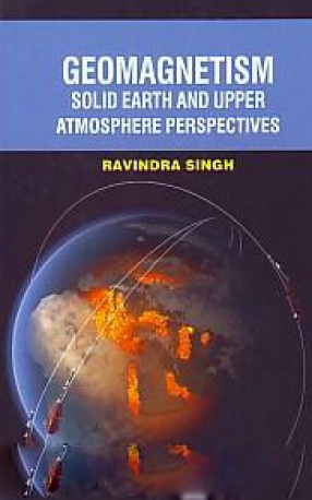 Geomagnetism: Solid Earth and Upper Atmosphere Perspectives