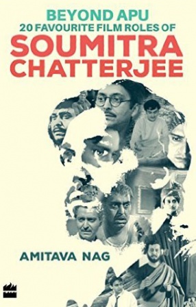 Beyond Apu: 20 Favourite Film Roles of Soumitra Chatterjee