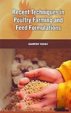 Recent Techniques in Poultry Farming and Feed Formulations