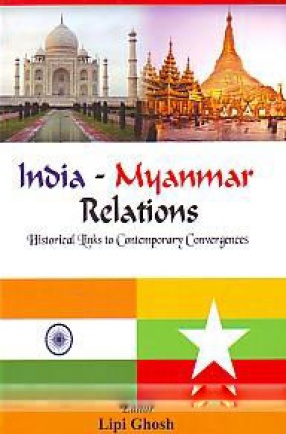 India-Myanmar Relations: Historical Links to Contemporary Convergences