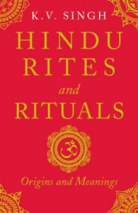 Hindu Rites and Rituals: Where they Come from and What they Mean