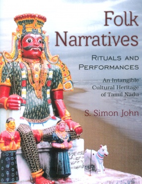 Folk Narratives Rituals and Performances: An Intangible Cultural Heritage of Tamil Nadu