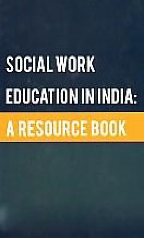 Social Work Education in India: A Resource Book