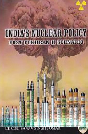 India's Nuclear Policy: Post Pokhran II Scenario