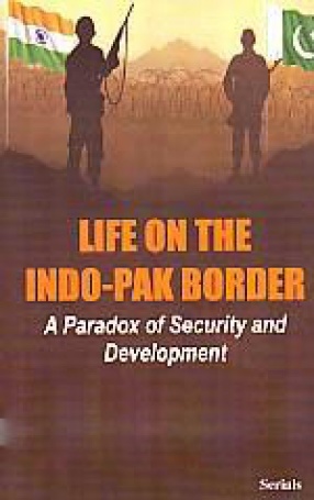 Life on the Indo-Pak Border: A Paradox of Security and Development